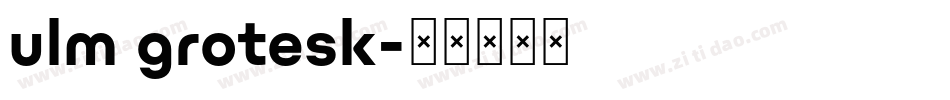 ulm grotesk字体转换